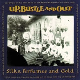 UP BUSTLE AND OUT / アップ・バッスル・アンド・アウト / SILKS PERFUMES AND GOLD