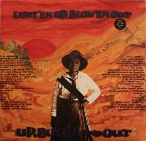 UP BUSTLE & OUT / "LIGHT 'EM UP, BLOW 'EM OUT"