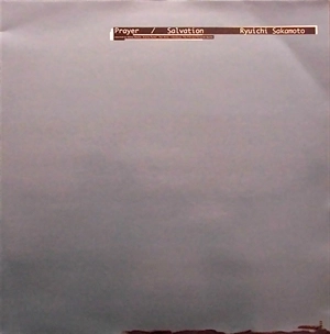 RYUICHI SAKAMOTO / 坂本龍一 / PRAYER/SALVATION