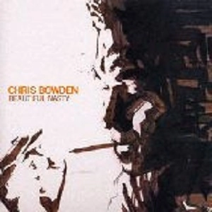 CHRIS BOWDEN / BEAUTIFUL NASTY