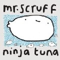 MR.SCRUFF / ミスター・スクラフ / NINJA TUNA