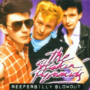 SHAKIN' PYRAMIDS / シェイキンピラミッズ / REEFERBILLY BLOWOUT