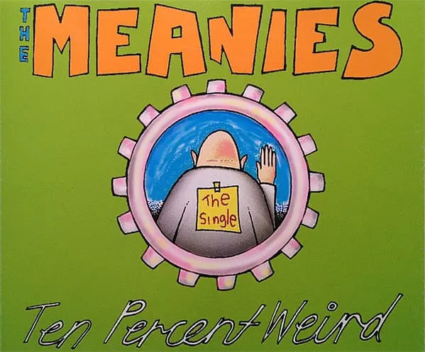MEANIES / TEN PERCENT WEIRD