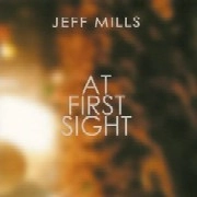 JEFF MILLS / ジェフ・ミルズ / AT FIRST SIGHT