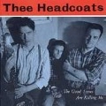 THEE HEADCOATS / ジーヘッドコーツ / GOOD TIMES ARE KILLING ME