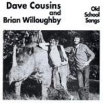 DAVE COUSINS/BRIAN WILLOUGHBY / デイヴ・カズンズ&ブライアン・ウィルベリー / OLD SCHOOL SONGS