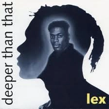 LEX / DEEPER THAN THAT