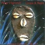 PETER HAMMILL / ピーター・ハミル / LOOPS AND REELS