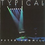 PETER HAMMILL / ピーター・ハミル / TYPICAL (2CD)