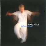 PETER HAMMILL / ピーター・ハミル / WHAT, NOW?