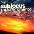 SUB FOCUS / AIRPLANE/FLAMENCO