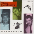 THEE HEADCOATS / ジーヘッドコーツ / CONUNDRUM