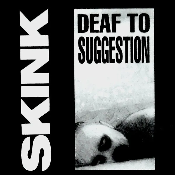 SKINK / DEAF TO SUGGESTION