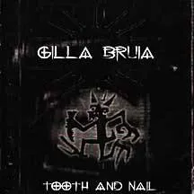 GILLA BRUJA / TOOTH AND NAIL