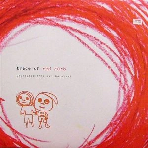 rei harakami / レイ・ハラカミ / TRACE OF RED CURB