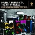 V.A. (NOISE / AVANT-GARDE) / MUSICA FUTURISTA: THE ART OF NOISES [CD]