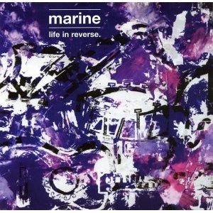 MARINE / LIFE IN REVERSE