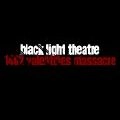 BLACK LIGHT THEATRE / ブラック・ライト・シアター / 1402 VALENTINE'S MASSACRE