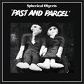 SPHERICAL OBJECTS / PAST & PARCEL / ELLIPTICAL OPTIMISM