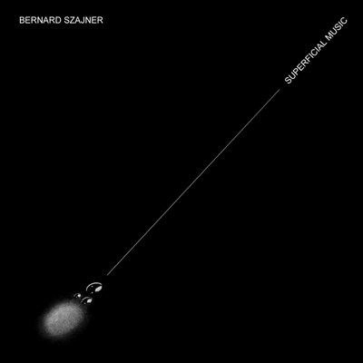 BERNARD SZAJNER / ベルナルド・ソジャーン / SUPERFICIAL MUSIC [CD]