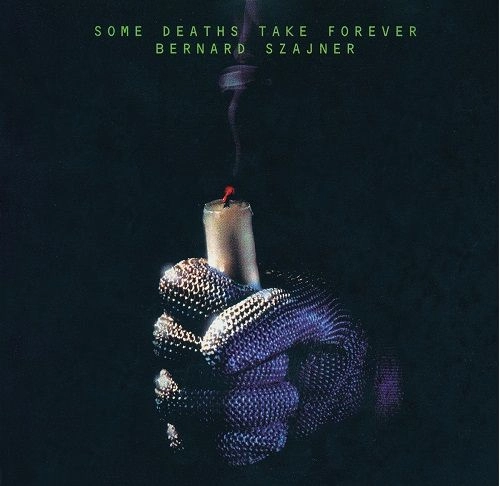 BERNARD SZAJNER / ベルナルド・ソジャーン / SOME DEATHS TAKE FOREVER [CD]