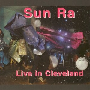 SUN RA (SUN RA ARKESTRA) / サン・ラー / LIVE IN CLEVELAND