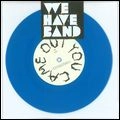 WE HAVE BAND / YOU CAME OUT