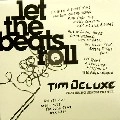 TIM DELUXE / ティム・デラックス / LET THE BEATS ROLL