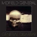 MIDFIELD GENERAL / ミッドフィールド・ジェネラル / GENERAL DISARRAY