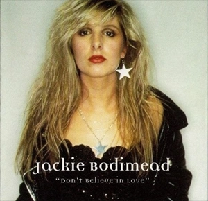 JACKIE BODIMEAD / DON'T BELIEVE IN LOVE