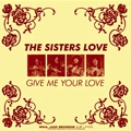 SISTERS LOVE / シスターズ・ラヴ / GIVE ME YOUR LOVE