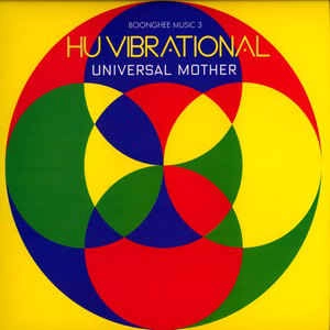 HU VIBRATIONAL / ヒュー・ヴァイブレーショナル / UNIVERSAL MOTHER
