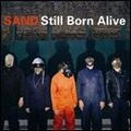 SAND / STILL BORN ALIVE