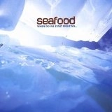 SEAFOOD / シーフード / WHEN DO WE START FIGHTING