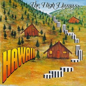 HIGH LLAMAS / ハイ・ラマズ / HAWAII