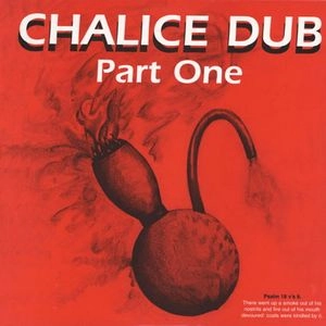 PART ONE / CHALICE DUB PART 1