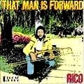 RICO / リコ / THAT MAN IS FORWARD