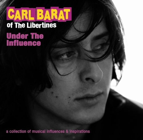 V.A./ Rock (UK&EU) / UNDER THE INFLUENCE: CARL BARAT OF THE LIB