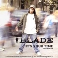 BLADE / IT'S YOUR TIME