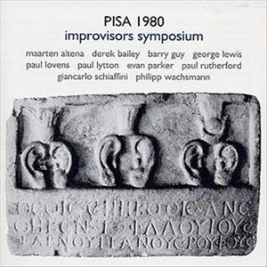IMPROVISERS SYMPOSIUM / インプロヴァイザーズシンポジウム / PISA 1980: IMPROVISORS SYUMPOSIUM