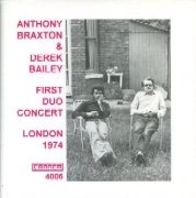 ANTHONY BRAXTON & DEREK BAILEY / アンソニー・ブラクストン&デレク・ベイリー / FIRST DUO CONCERT