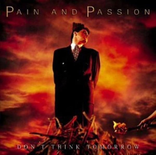 PAIN & PASSION / DON'T THINK TOMORROW