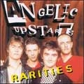 ANGELIC UPSTARTS / RARITIES