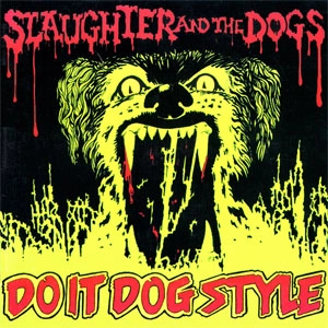 SLAUGHTER & THE DOGS / スローター&ザ・ドッグス / DO IT DOG STYLE