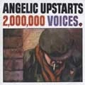 ANGELIC UPSTARTS / 2,000,000 VOICES