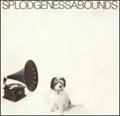 SPLODGENESSABOUNDS / スプロッジネッサバウンズ / SPLODGENESSABOUNDS