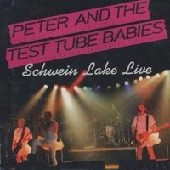 PETER & THE TEST TUBE BABIES / ピーター&ザ・テスト・チューブ・ベイビーズ / SCHWEIN LAKE LIVE