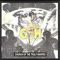 G.B.H / CHURCH OF THE TRULY WARPED