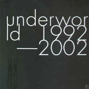 UNDERWORLD / アンダーワールド / UNDERWORLD 1992-2002