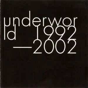 UNDERWORLD / アンダーワールド / UNDERWORLD 1992-2002